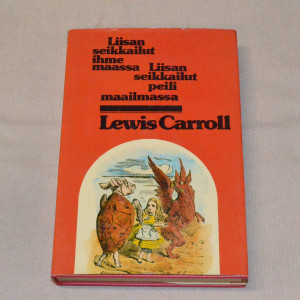 Lewis Carroll Liisan seikkailut Ihmemaassa / Liisan seikkailut peilimaailmassa